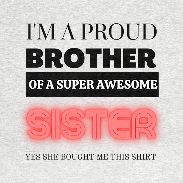 I&#39;m a proud brother of a super awesome sister - she bought me this by yassinebd